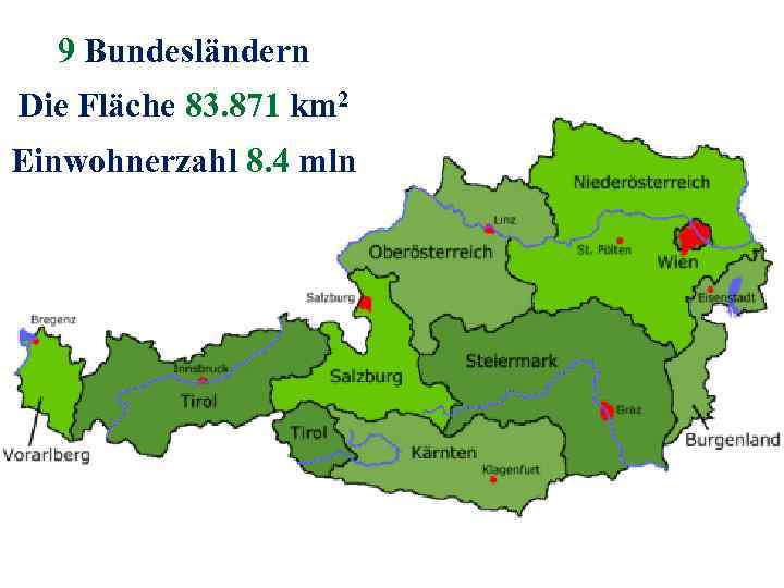 9 Bundesländern Die Fläche 83. 871 km 2 Einwohnerzahl 8. 4 mln 