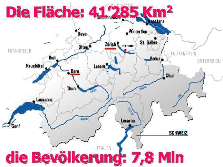 Die Fläche: 41’ 285 2 Km die Bevölkerung: 7, 8 Mln 