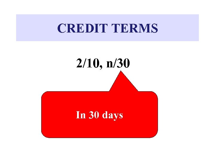 CREDIT TERMS 2/10, n/30 In 30 days 