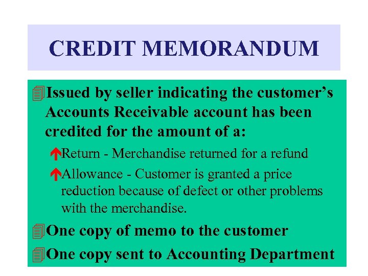 CREDIT MEMORANDUM 4 Issued by seller indicating the customer’s Accounts Receivable account has been
