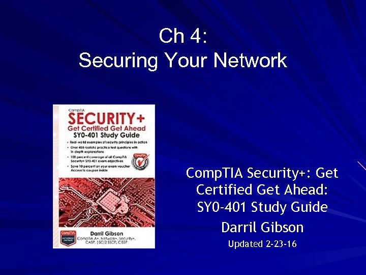 Ch 4: Securing Your Network Comp. TIA Security+: Get Certified Get Ahead: SY 0