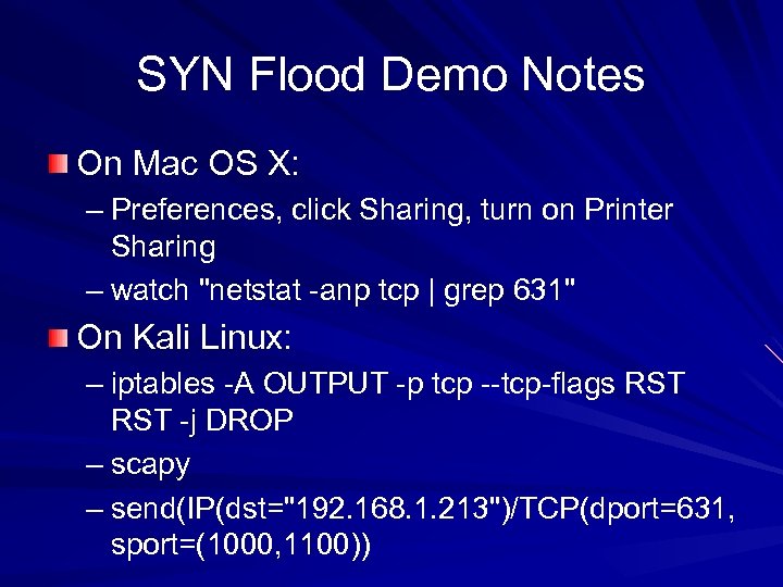 SYN Flood Demo Notes On Mac OS X: – Preferences, click Sharing, turn on