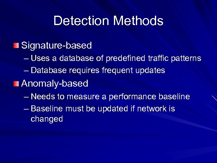 Detection Methods Signature-based – Uses a database of predefined traffic patterns – Database requires