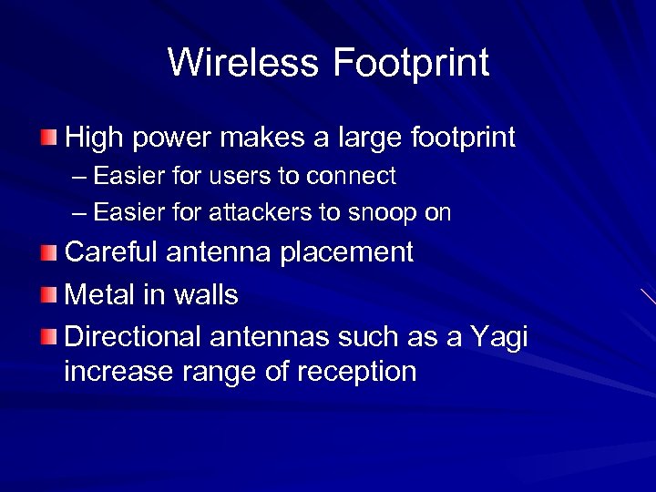 Wireless Footprint High power makes a large footprint – Easier for users to connect