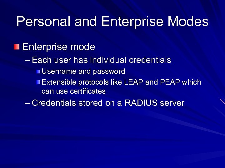 Personal and Enterprise Modes Enterprise mode – Each user has individual credentials Username and