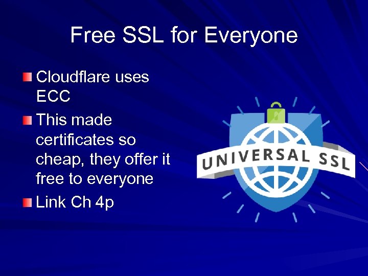 Free SSL for Everyone Cloudflare uses ECC This made certificates so cheap, they offer