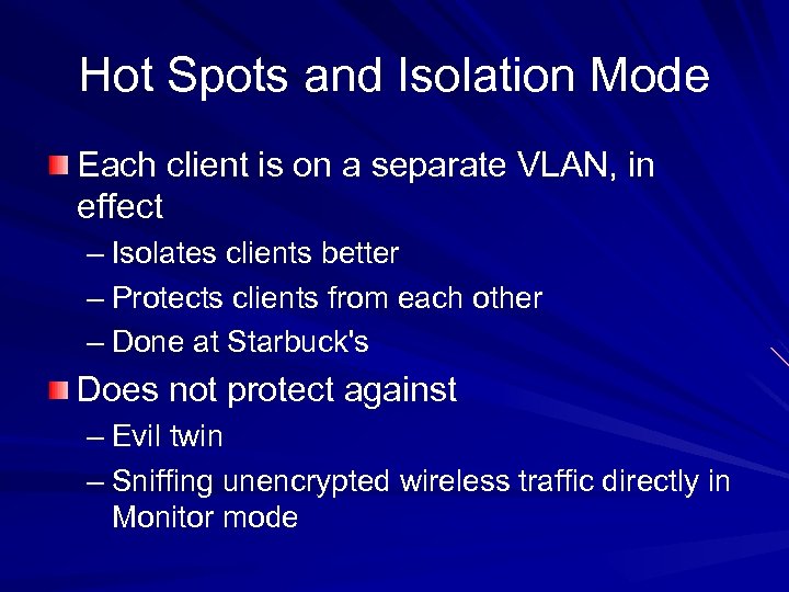 Hot Spots and Isolation Mode Each client is on a separate VLAN, in effect