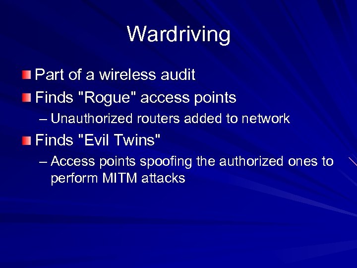 Wardriving Part of a wireless audit Finds 