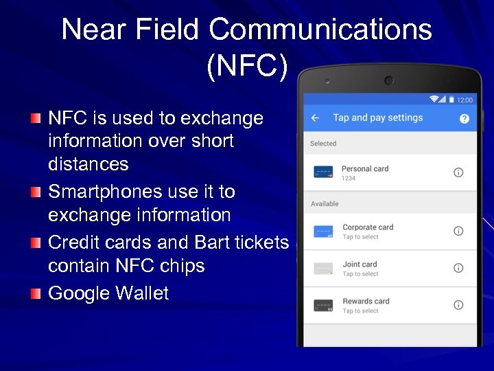 Near Field Communications (NFC) NFC is used to exchange information over short distances Smartphones