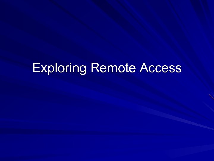 Exploring Remote Access 