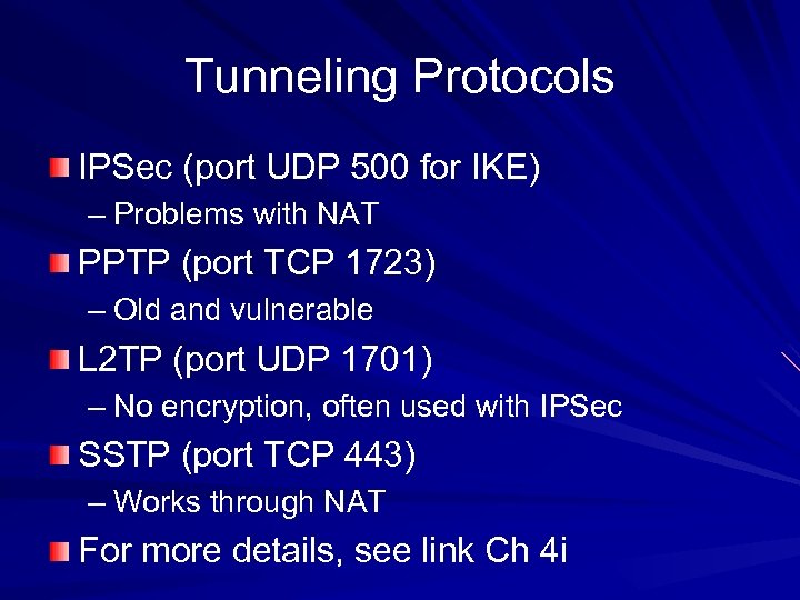 Tunneling Protocols IPSec (port UDP 500 for IKE) – Problems with NAT PPTP (port