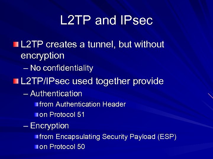 L 2 TP and IPsec L 2 TP creates a tunnel, but without encryption