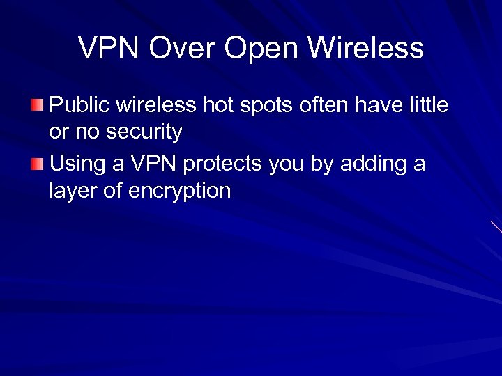 VPN Over Open Wireless Public wireless hot spots often have little or no security