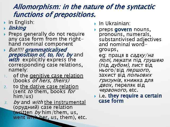 Allomorphism: in the nature of the syntactic functions of prepositions. in English: linking Preps