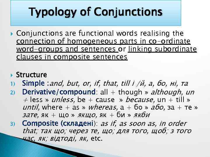 Typology of Conjunctions are functional words realising the connection of homogeneous parts in co-ordinate