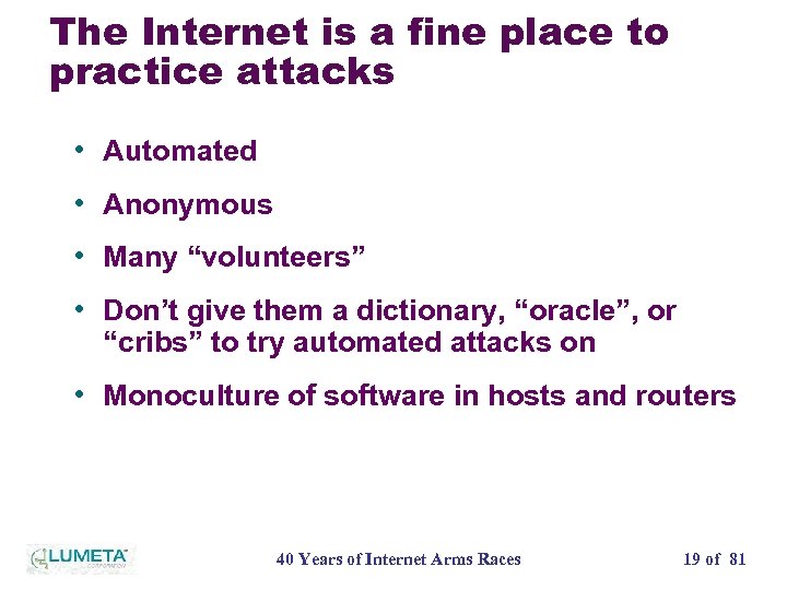 The Internet is a fine place to practice attacks • Automated • Anonymous •
