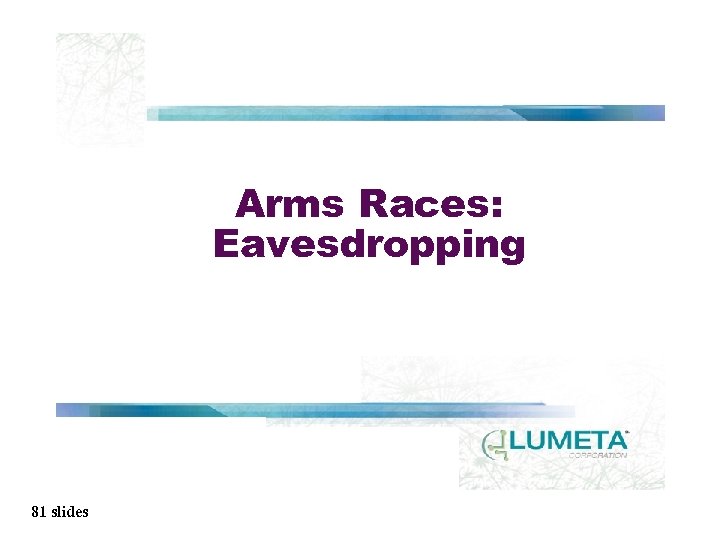 Arms Races: Eavesdropping 81 slides 