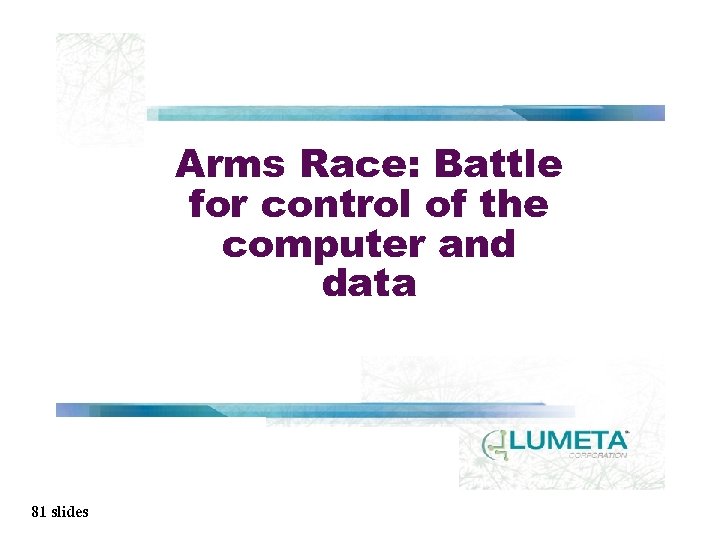 Arms Race: Battle for control of the computer and data 81 slides 