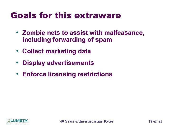 Goals for this extraware • Zombie nets to assist with malfeasance, including forwarding of