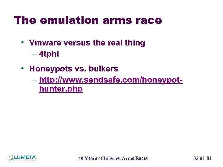The emulation arms race • Vmware versus the real thing – 4 tphi •