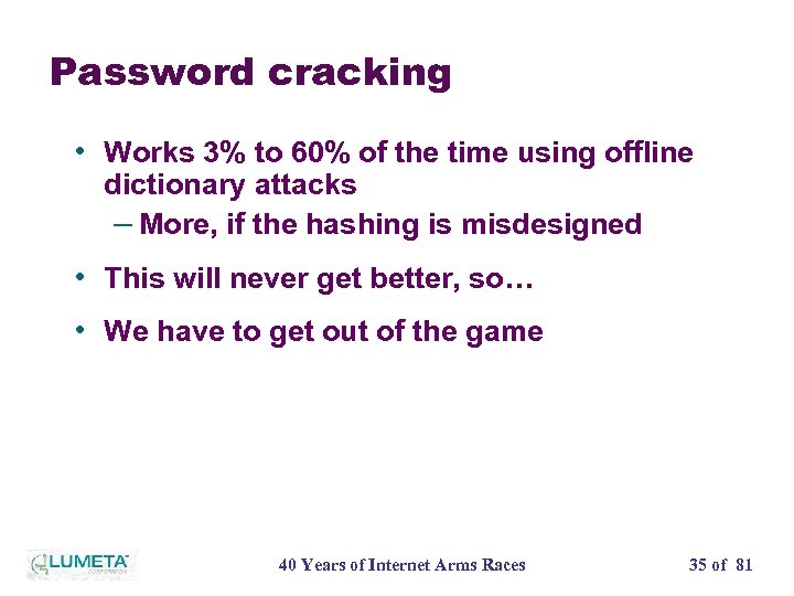 Password cracking • Works 3% to 60% of the time using offline dictionary attacks