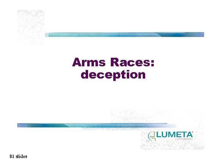 Arms Races: deception 81 slides 