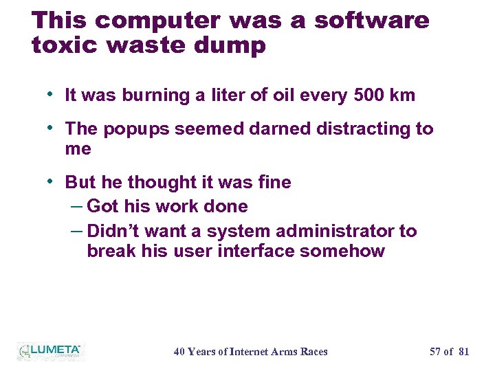 This computer was a software toxic waste dump • It was burning a liter