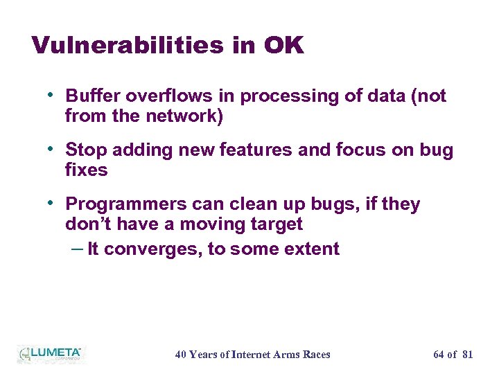 Vulnerabilities in OK • Buffer overflows in processing of data (not from the network)