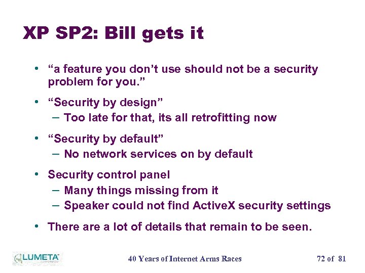 XP SP 2: Bill gets it • “a feature you don’t use should not