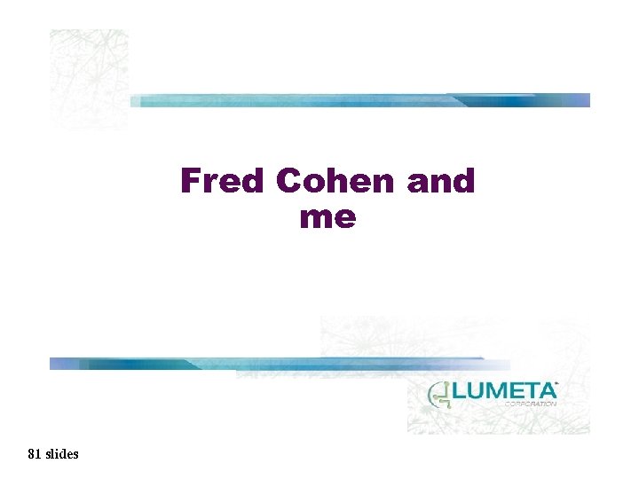 Fred Cohen and me 81 slides 