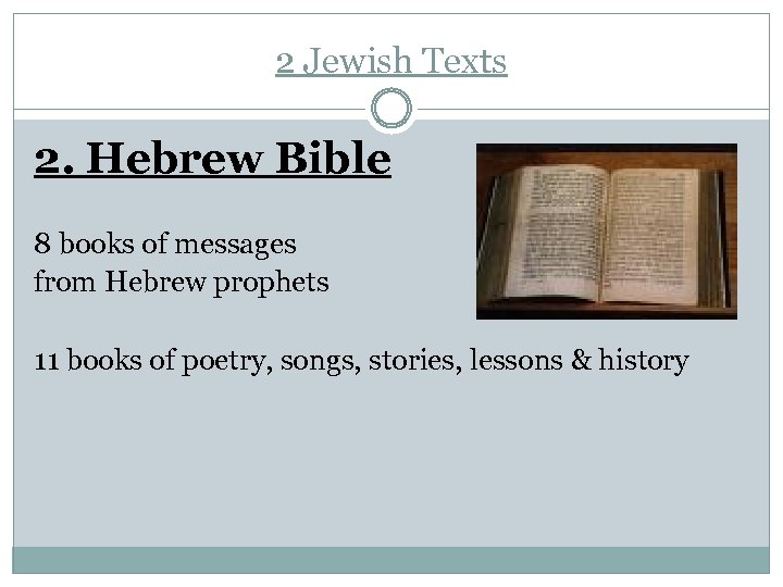 2 Jewish Texts 2. Hebrew Bible 8 books of messages from Hebrew prophets 11