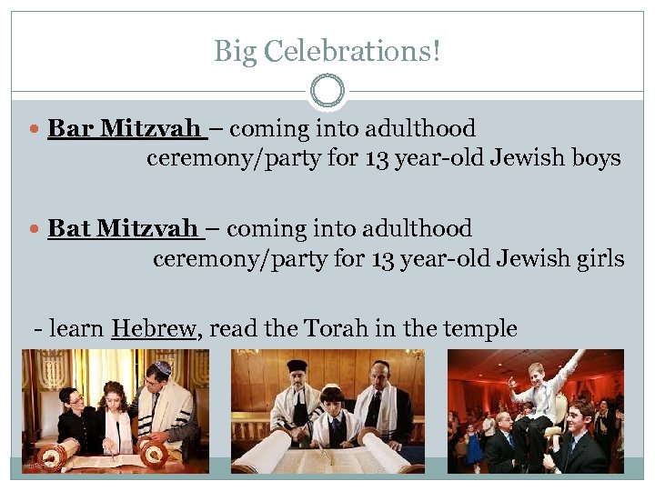 Big Celebrations! Bar Mitzvah – coming into adulthood ceremony/party for 13 year-old Jewish boys