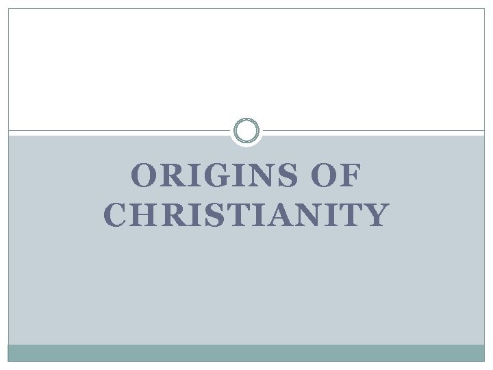 ORIGINS OF CHRISTIANITY 