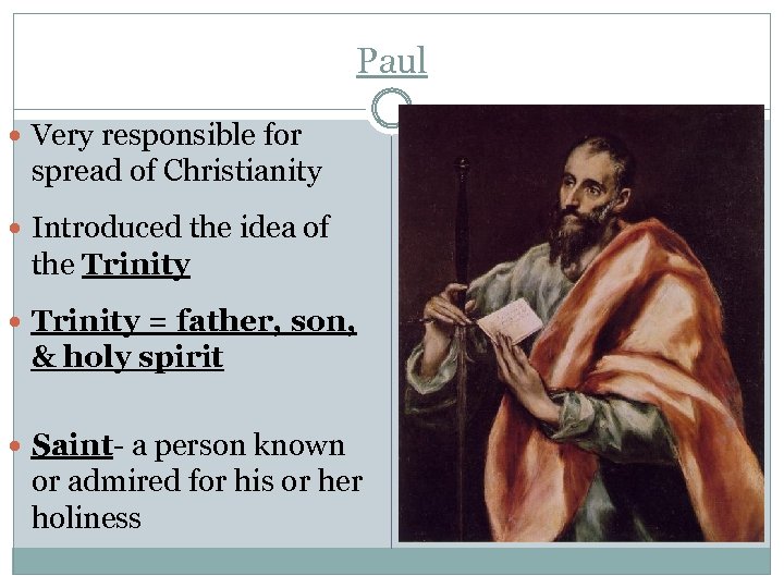 Paul Very responsible for spread of Christianity Introduced the idea of the Trinity =