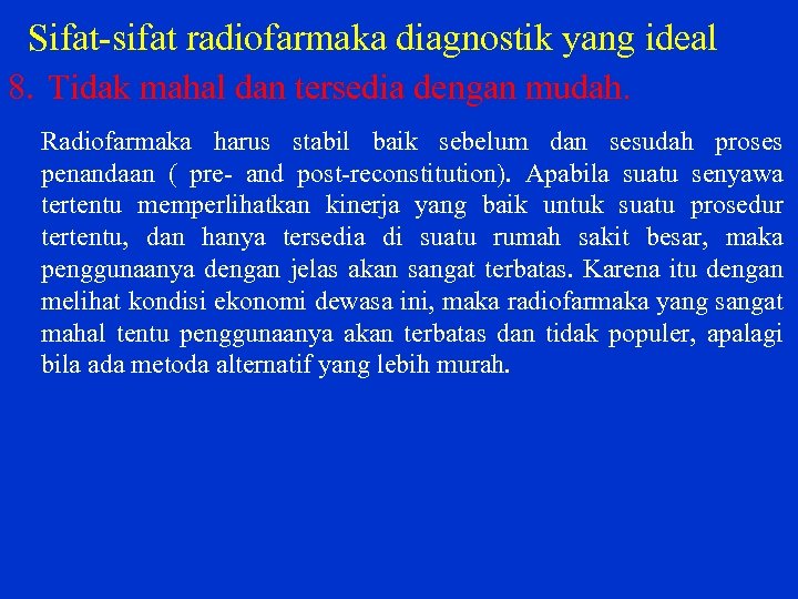 Sifat sifat radiofarmaka diagnostik yang ideal 8. Tidak mahal dan tersedia dengan mudah. Radiofarmaka