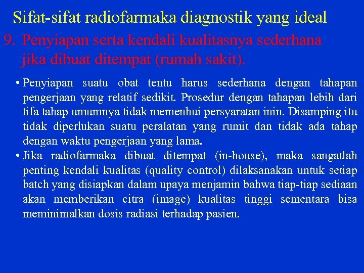 Sifat sifat radiofarmaka diagnostik yang ideal 9. Penyiapan serta kendali kualitasnya sederhana jika dibuat