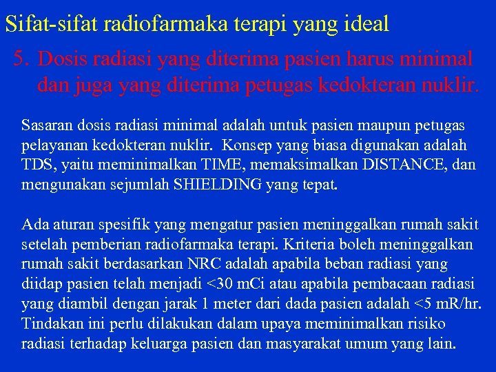 Sifat sifat radiofarmaka terapi yang ideal 5. Dosis radiasi yang diterima pasien harus minimal