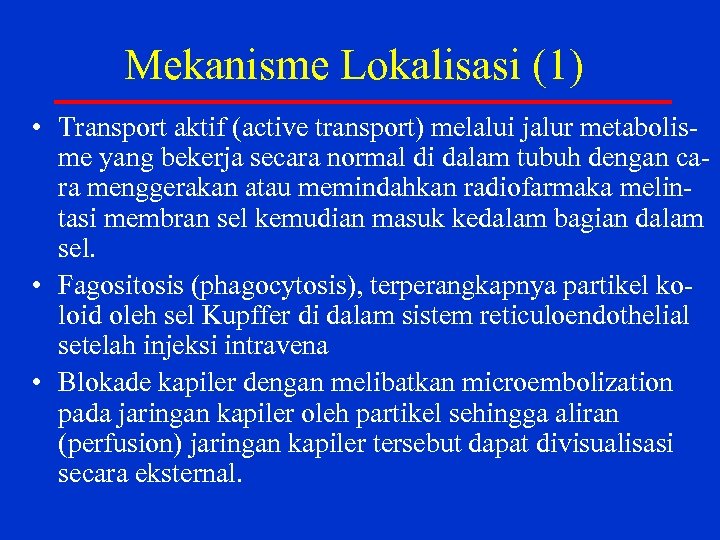 Mekanisme Lokalisasi (1) • Transport aktif (active transport) melalui jalur metabolis me yang bekerja