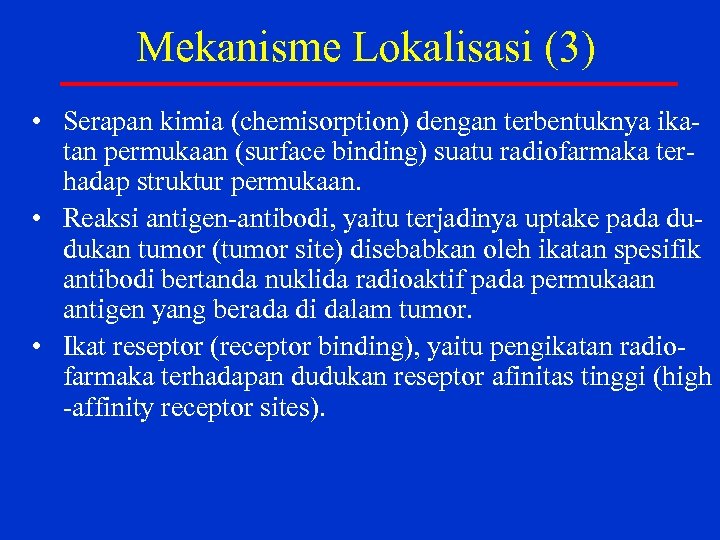 Mekanisme Lokalisasi (3) • Serapan kimia (chemisorption) dengan terbentuknya ika tan permukaan (surface binding)