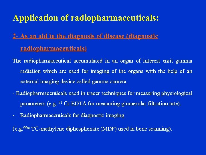 Application of radiopharmaceuticals: 2 - As an aid in the diagnosis of disease (diagnostic