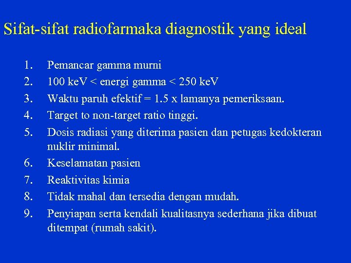 Sifat sifat radiofarmaka diagnostik yang ideal 1. 2. 3. 4. 5. 6. 7. 8.