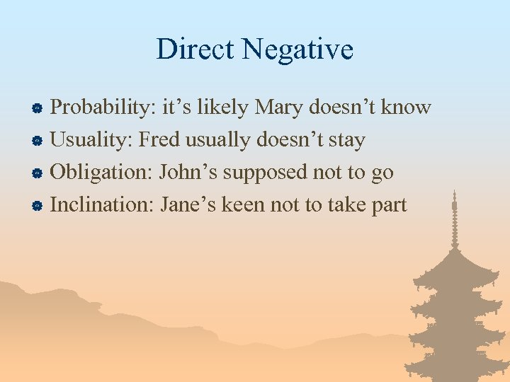 Direct Negative Probability: it’s likely Mary doesn’t know | Usuality: Fred usually doesn’t stay