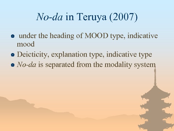 No-da in Teruya (2007) under the heading of MOOD type, indicative mood | Deicticity,