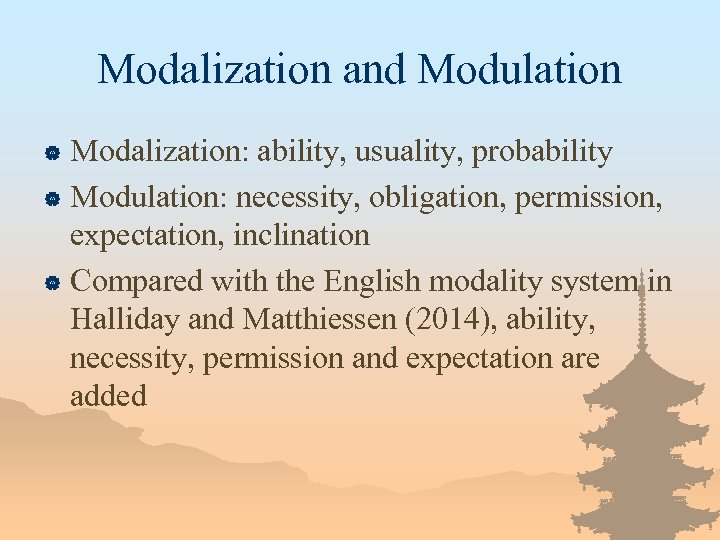 Modalization and Modulation Modalization: ability, usuality, probability | Modulation: necessity, obligation, permission, expectation, inclination