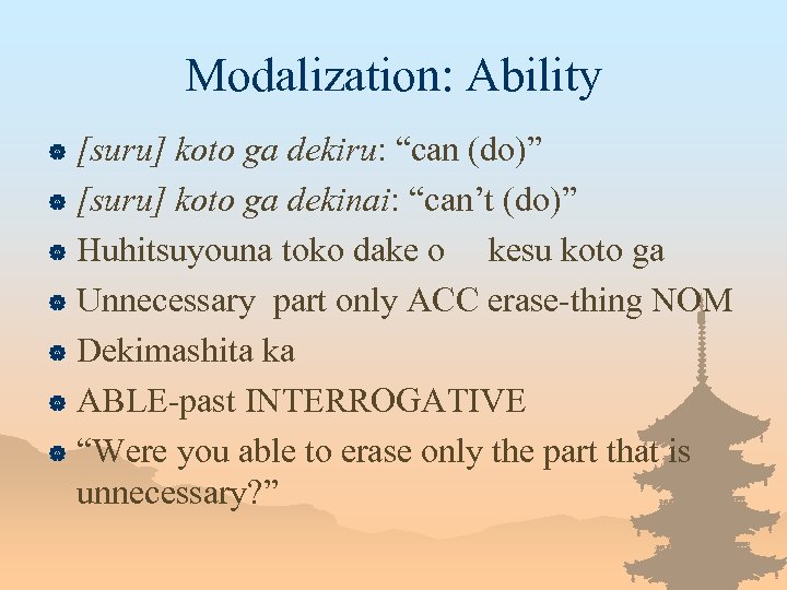 Modalization: Ability [suru] koto ga dekiru: “can (do)” | [suru] koto ga dekinai: “can’t