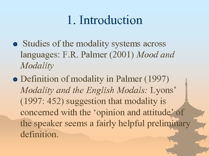 1. Introduction Studies of the modality systems across languages: F. R. Palmer (2001) Mood