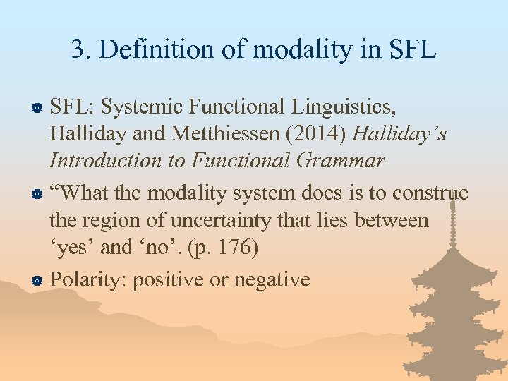 3. Definition of modality in SFL: Systemic Functional Linguistics, Halliday and Metthiessen (2014) Halliday’s