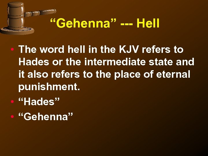 “Gehenna” --- Hell • The word hell in the KJV refers to Hades or