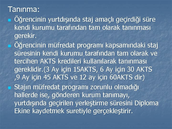 Tanınma: n n n Öğrencinin yurtdışında staj amaçlı geçirdiği süre kendi kurumu tarafından tam