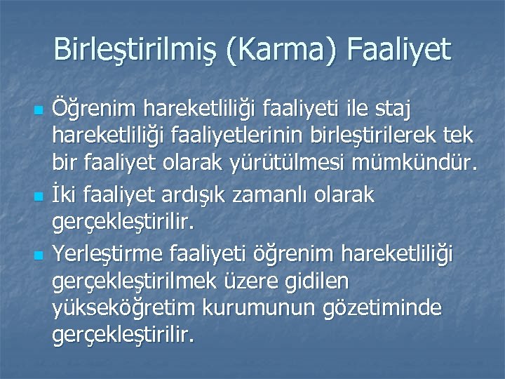 Birleştirilmiş (Karma) Faaliyet n n n Öğrenim hareketliliği faaliyeti ile staj hareketliliği faaliyetlerinin birleştirilerek